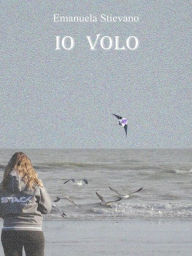 Title: Io volo, Author: Emanuela Stievano