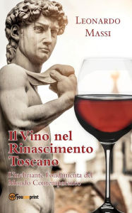 Title: Il vino nel rinascimento toscano, Author: Leonardo Massi