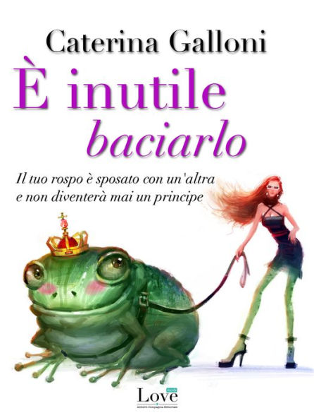 È inutile baciarlo: Il tuo rospo è sposato con un'altra e non diventerà mai un principe