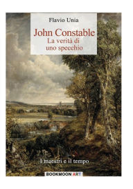 Title: John Constable: la veritï¿½ di uno specchio, Author: Flavio Unia