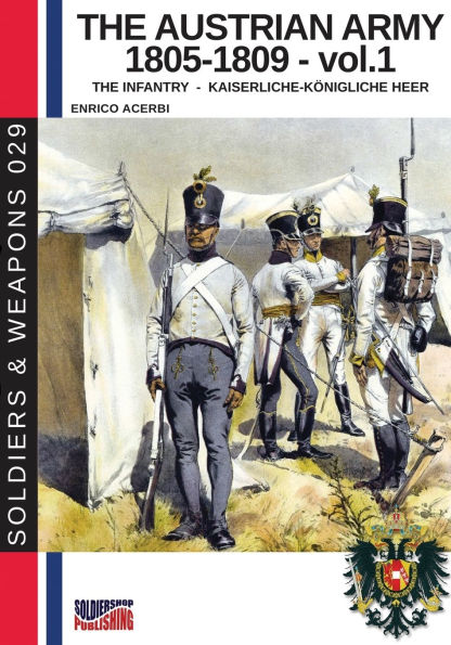 The Austrian army 1805-1809 - vol. 1: Infantry