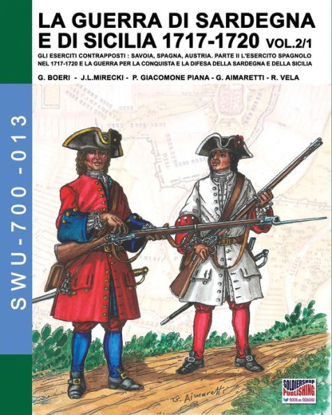 LA GUERRA DI SARDEGNA E DI SICILIA 1717-1720 vol. 1/2.