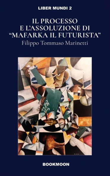 Ill processo e l'assoluzione di Mafarka il Futurusta