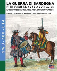 Title: 1717-LA GUERRA DI SARDEGNA E DI SICILIA1720 vol. 2/2., Author: Giancarlo Boeri