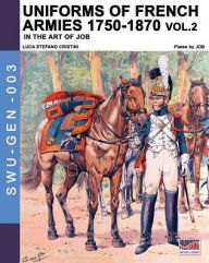 Title: Uniforms of French armies 1750-1870... vol. 2, Author: Jacques Jacques Onfroy de Brïville