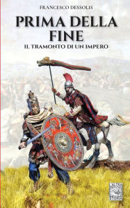 Title: Prima della fine: Il tramonto di un impero, Author: Francesco Dessolis