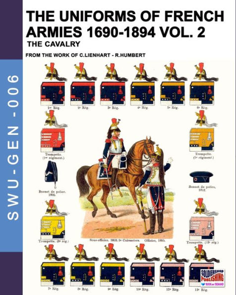 The uniforms of French armies 1690-1894 - Vol. 2: The cavalry