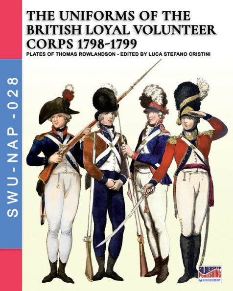 The uniforms ot the British Loyal Volunteer Corps 1798-1799