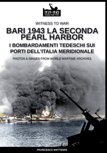 Bari 1943: la seconda Pearl Harbor