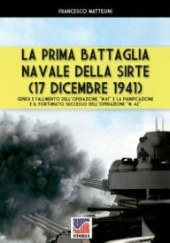 Title: La prima battaglia navale della Sirte (17 Dicembre 1941), Author: Francesco Mattesini