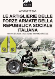 Title: Le artiglierie delle Forze Armate della Repubblica Sociale Italiana, Author: Carlo Cucut