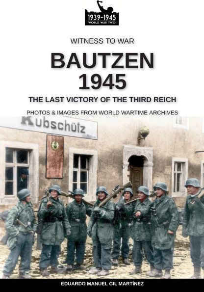 Bautzen 1945: The last victory of the Third Reich