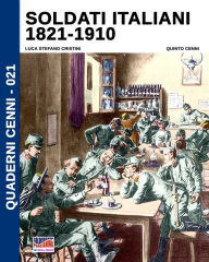 Title: Soldati italiani 1821-1910, Author: Luca Stefano Cristini