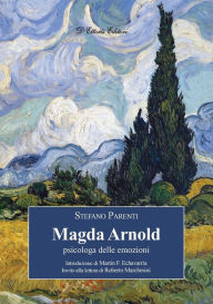 Title: Magda Arnold: psicologa delle emozioni, Author: Stefano Parenti