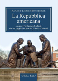 Title: La Repubblica americana, Author: Raymond Léopold Bruckberger
