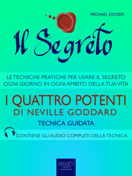 Il Segreto. I Quattro Potenti di Neville Goddard: Tecnica guidata