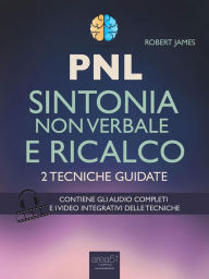 Title: PNL. Sintonia non verbale e ricalco: 2 tecniche guidate, Author: Robert James