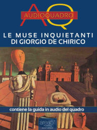 Title: Le muse inquietanti di Giorgio De Chirico: Audioquadro, Author: Cristian Camanzi