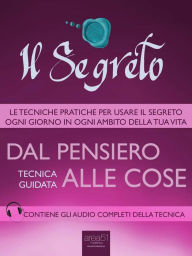 Title: Il Segreto. Dal pensiero alle cose: Tecnica guidata, Author: Michael Doody