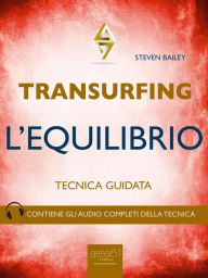 Title: Transurfing. L'Equilibrio: Tecnica guidata, Author: Steven Bailey