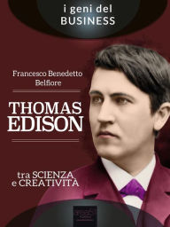 Title: Thomas Edison. Tra scienza e creatività, Author: Francesco Benedetto Belfiore