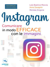 Title: Instagram. Comunicare in modo efficace con le immagini, Author: Lulù Beatrice Moccia