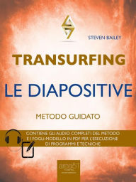 Title: Transurfing. Le diapositive: Metodo guidato, Author: Steven Bailey