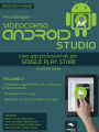 Videocorso Android Studio. Volume 3: Crea app professionali per Google Play Store