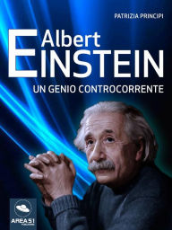Title: Albert Einstein. Un genio controcorrente, Author: Patrizia Principi