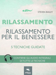 Title: Rilassamento per il benessere: 5 tecniche guidate, Author: Steven Bailey