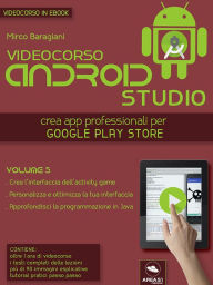Title: Android Studio Videocorso. Volume 5, Author: Mirco Baragiani