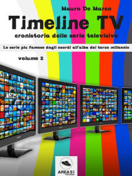Title: Timeline TV. Volume 2: Cronistoria delle serie televisive, Author: Mauro De Marco