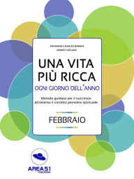 Title: Una vita più ricca ogni giorno dell'anno. Febbraio, Author: R.C. Barker