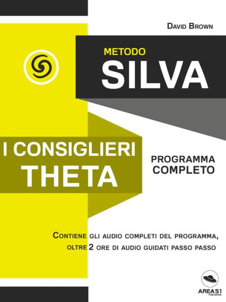 Metodo Silva. I consiglieri Theta: Programma completo