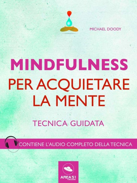 Mindfulness per acquietare la mente: Tecnica guidata