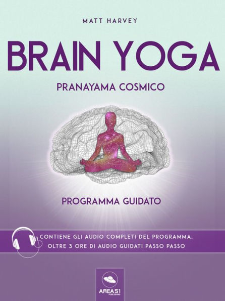 Brain Yoga. Pranayama cosmico: Programma guidato