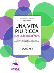 Title: Una vita più ricca ogni giorno dell'anno. Marzo, Author: R.C. Barker