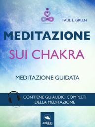 Title: Meditazione sui chakra: Tecnica guidata, Author: Paul L. Green