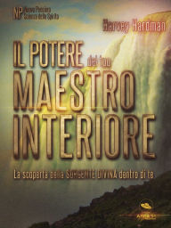 Title: Il potere del tuo Maestro Interiore: La scoperta della sorgente divina dentro di te, Author: Harvey Hardman