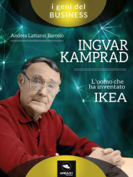 Title: Ingvar Kamprad: Ingvar Kamprad. L'uomo che ha inventato IKEA, Author: Andrea Lattanzi Barcelò
