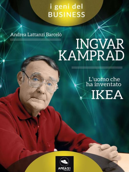 Ingvar Kamprad: Ingvar Kamprad. L'uomo che ha inventato IKEA