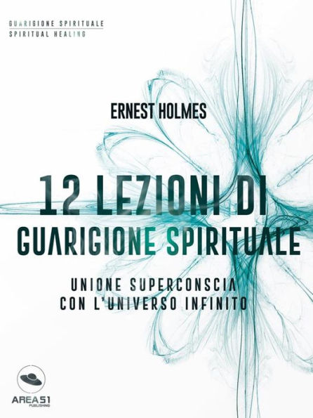 12 lezioni di guarigione spirituale: Unione superconscia con l'universo infinito