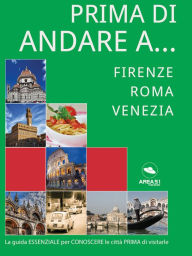 Title: Prima di andare a. ITALIA: Firenze, Roma, Venezia, Author: Autori vari