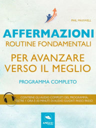 Title: Affermazioni. Routine fondamentali per avanzare verso il meglio: Programma completo, Author: Phil Maxwell