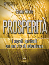 Title: Prosperità: I segreti spirituali per una vita di abbondanza, Author: Charles Fillmore