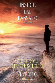 Title: Insidie dal passato, Author: Domenico Martusciello