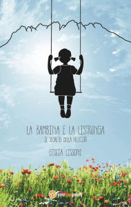 Title: La bambina e la listrunga. Il segreto della felicità, Author: Giulia Lissoni