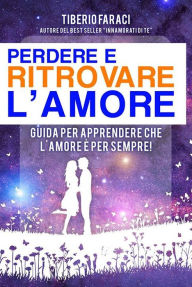 Title: Perdere e ritrovare l'amore, Author: Tiberio Faraci