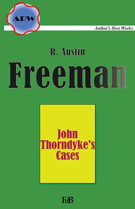 Title: John Thorndyke's Cases, Author: Richard Austin Freeman