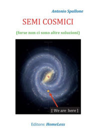 Title: Semi Cosmici: Forse non ci sono altre soluzioni, Author: Antonio Spallone